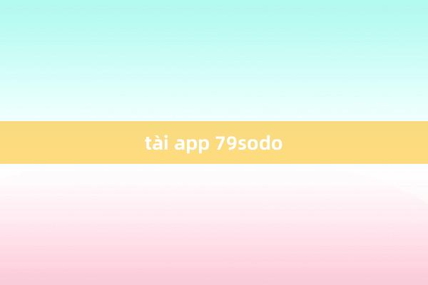 tài app 79sodo