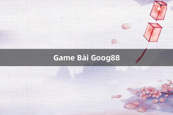 Game Bài Goog88