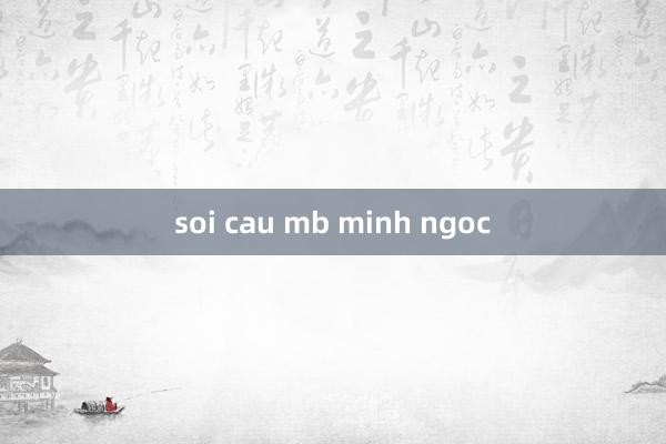 soi cau mb minh ngoc