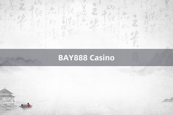 BAY888 Casino