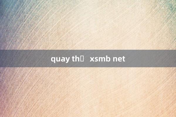 quay thử xsmb net