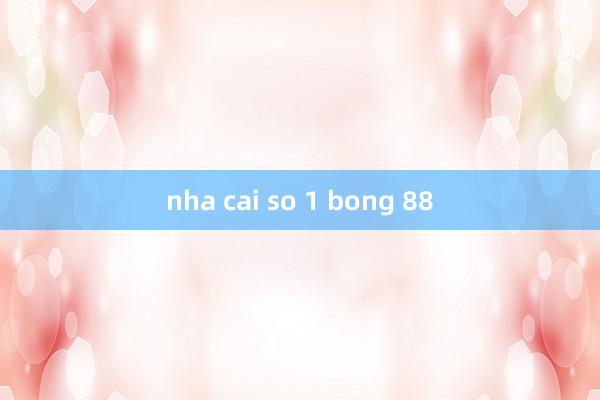 nha cai so 1 bong 88