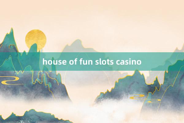 house of fun slots casino