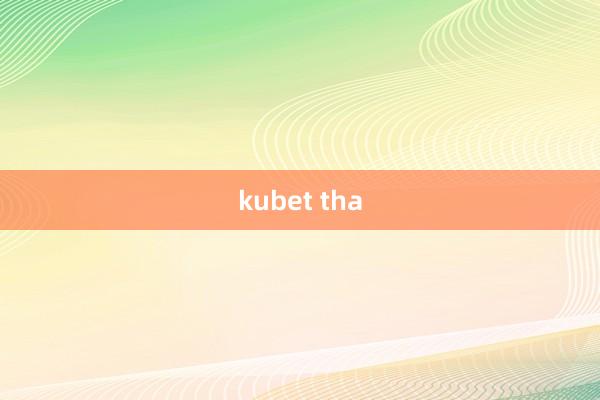 kubet tha