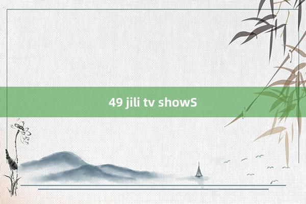 49 jili tv showS