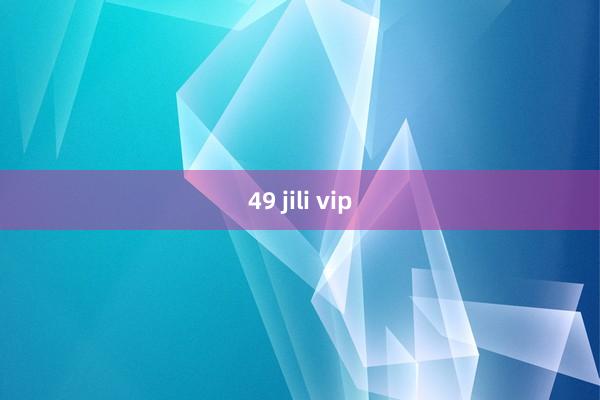 49 jili vip