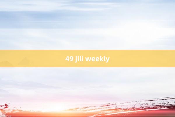 49 jili weekly