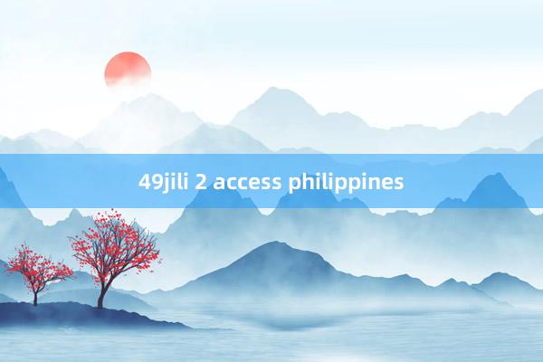 49jili 2 access philippines