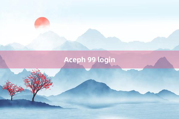 Aceph 99 login